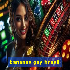 bananas gay brasil